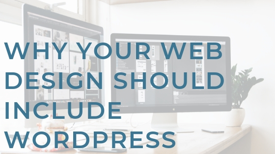 Why Your Web Design Should Include WordPress