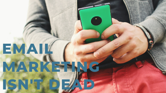 Email Marketing Isn’t Dead