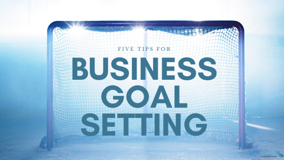 Five Tips for Business Goal Setting