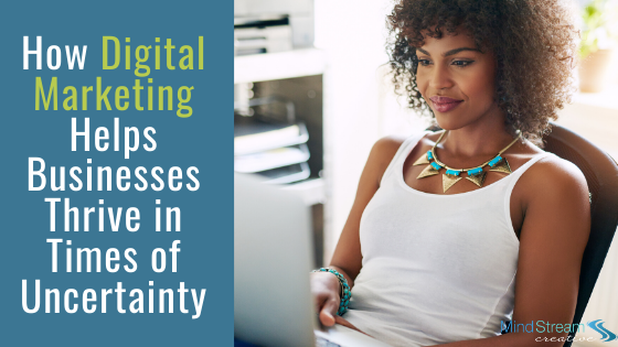 How Digital Marketing Helps Businesses Thrive in Times of Uncertainty